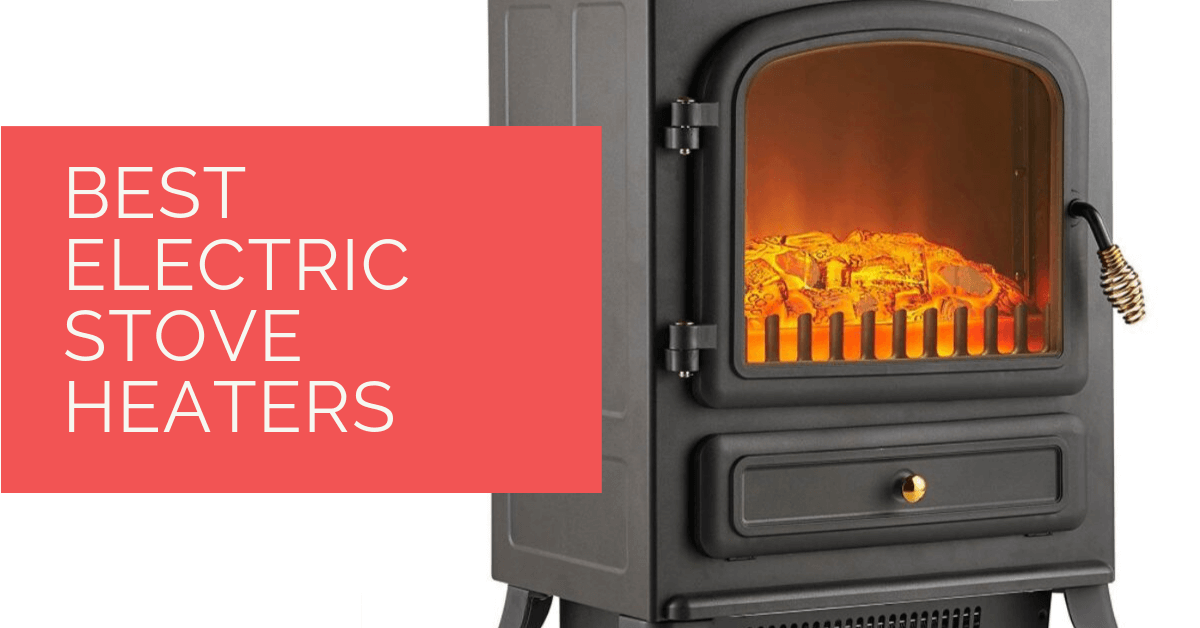 Best Electric Stove Heaters For 2021, Best Electric Stove Fireplace Uk