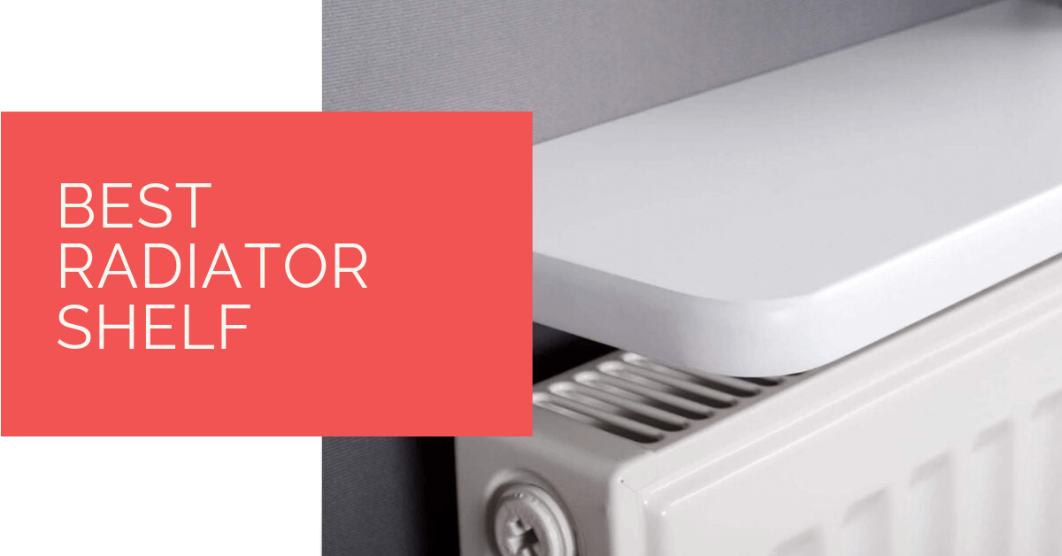 Best Radiator Shelf for 2024 Stylish and Practical Shelves for