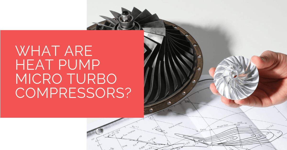 What are Heat Pump Micro Turbo Compressors