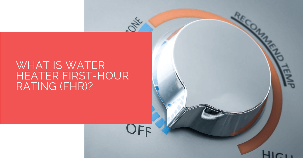 What is Water Heater First-Hour Rating (FHR)