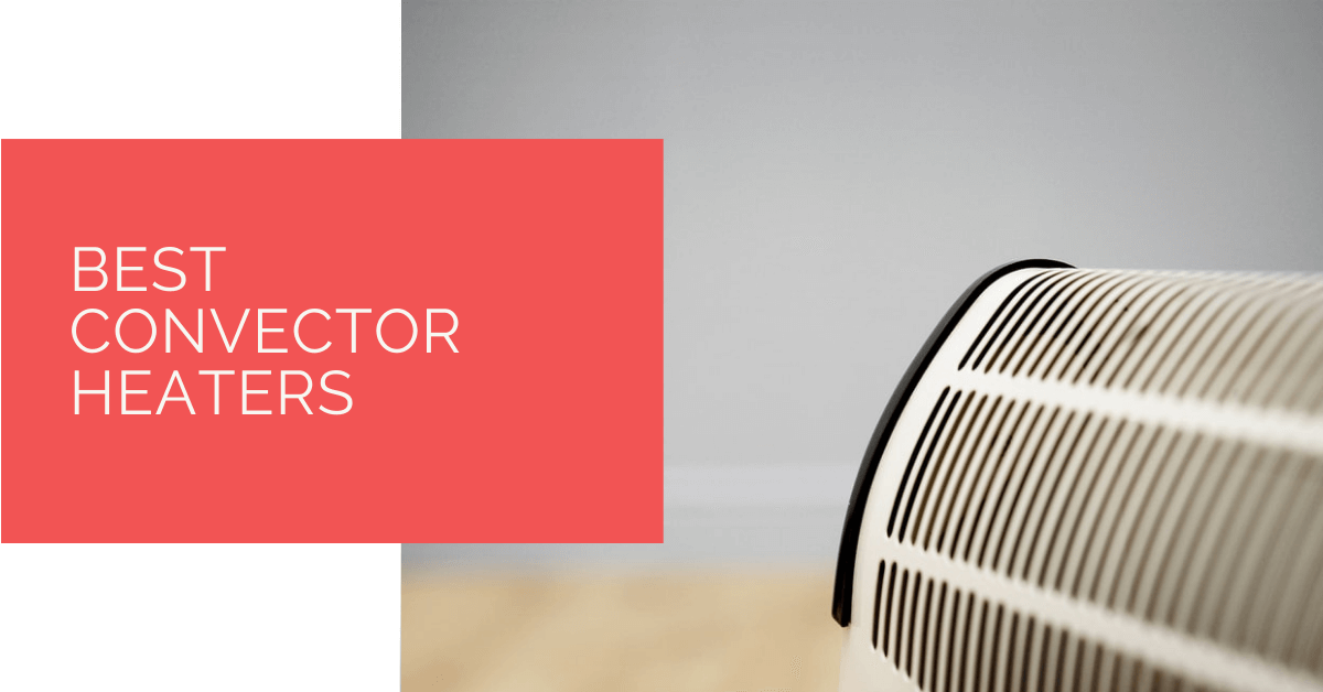 Best Convector Heaters