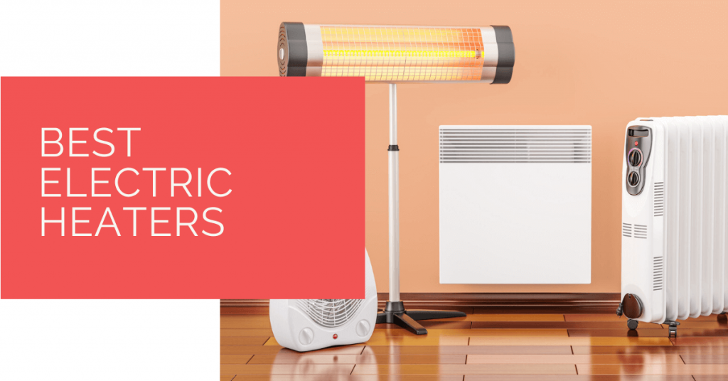Best Electric Heaters for 2024 Efficient and Versatile Heaters for