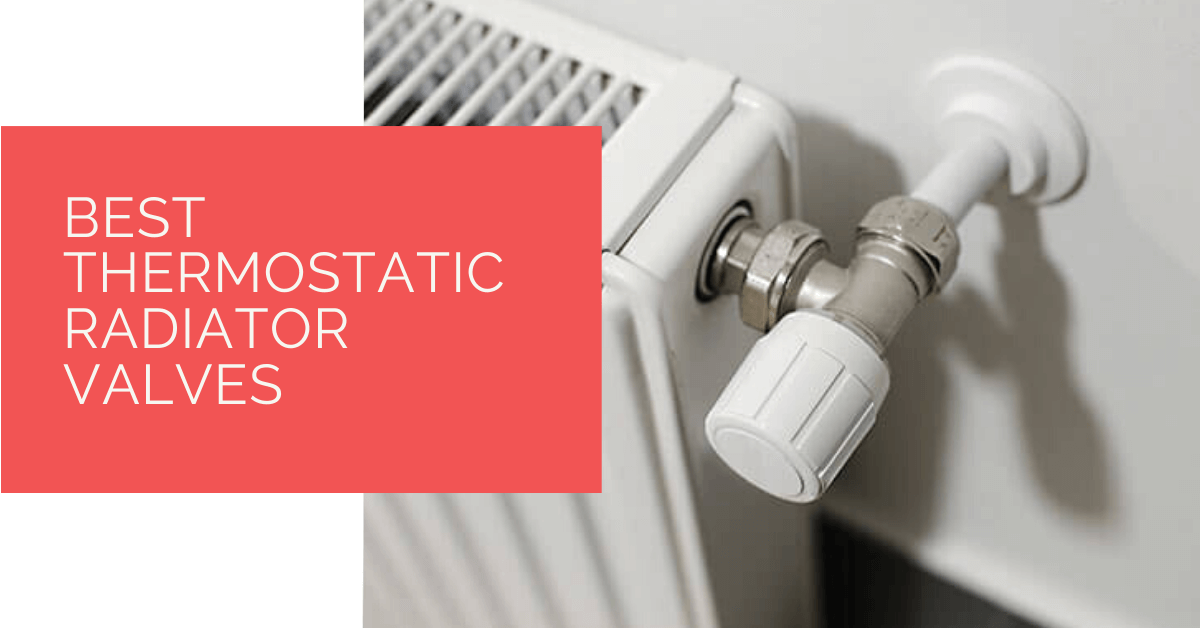 Best Thermostatic Radiator Valves