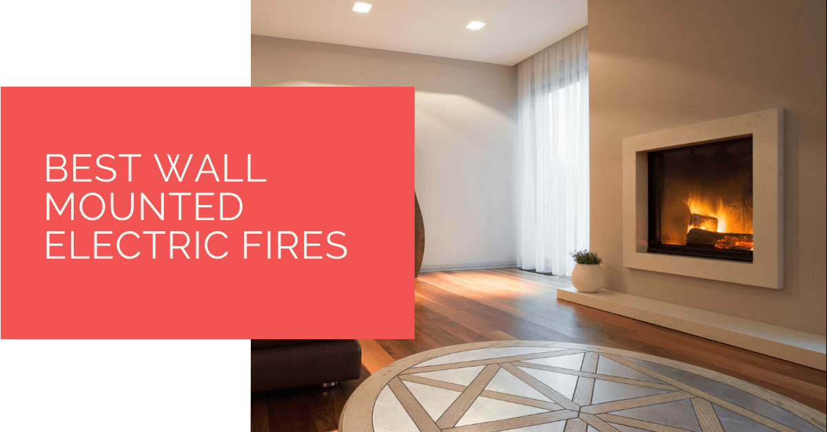 Best Wall Mounted Electric Fires