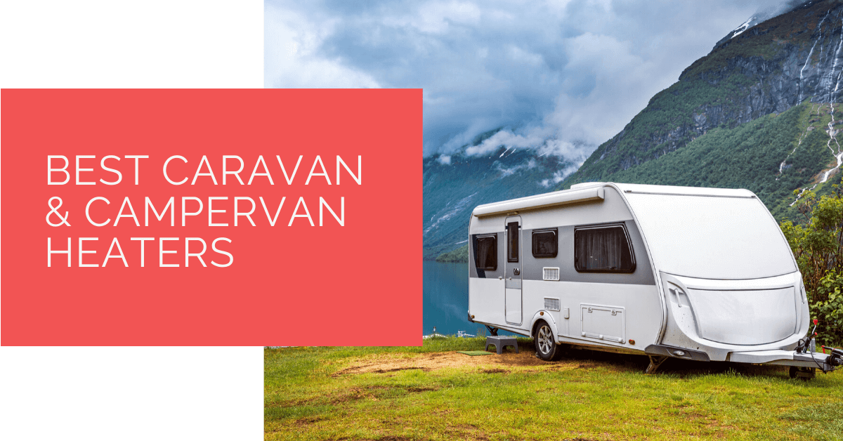 Best Caravan & Campervan Heaters