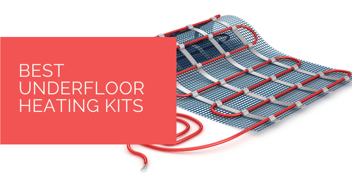 Best Underfloor Heating Kits