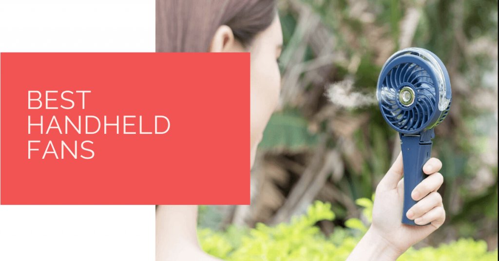 Best Handheld Fans for 2024 Portable Fans for OntheGo Cooling