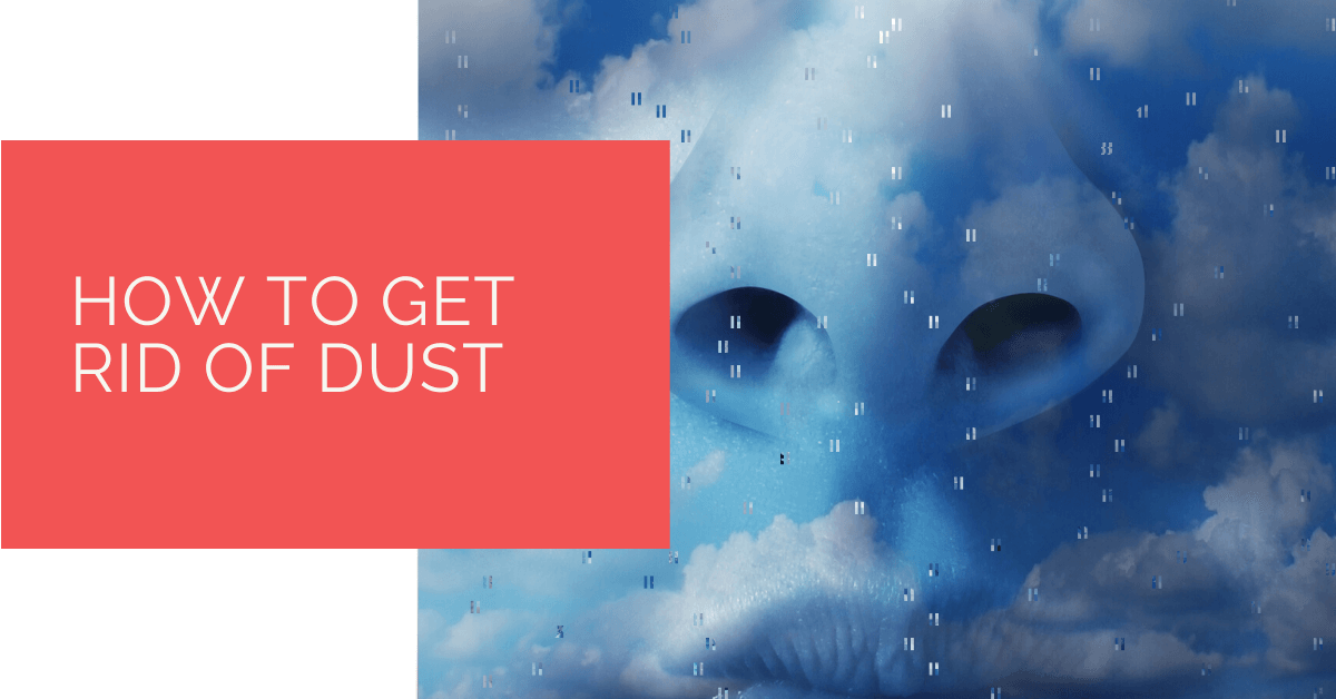 How to Get Rid of Dust