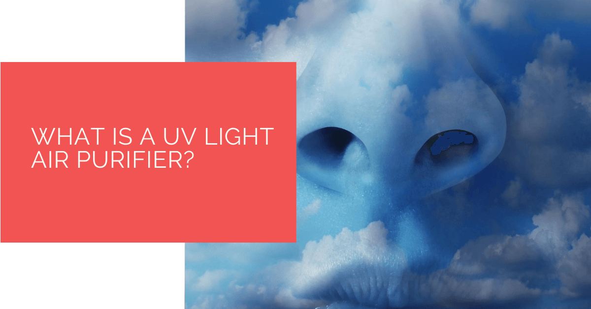 What Is a UV Light Air Purifier?