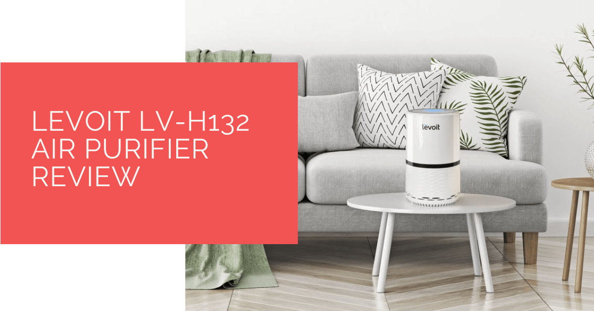 Levoit LV-H132 Air Purifier Review