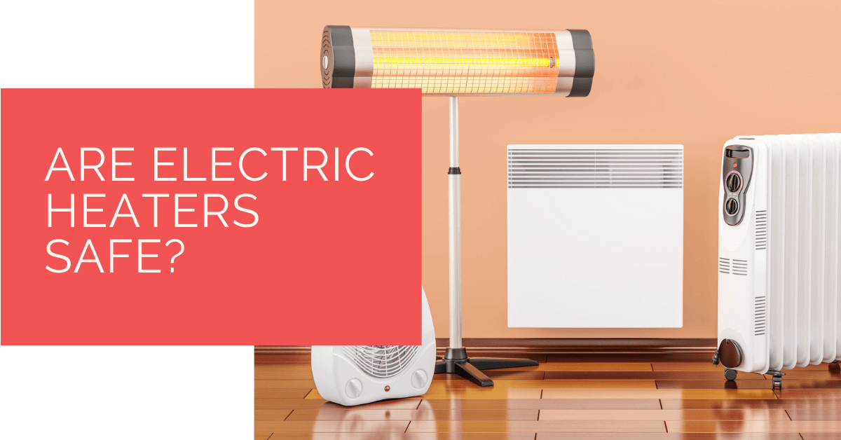 Are Electric Heaters Safe