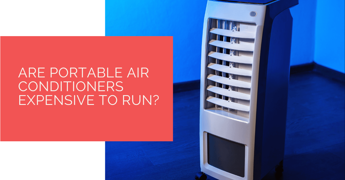 Are Portable Air Conditioners Expensive To Run