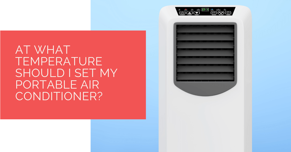 At What Temperature Should I Set My Portable Air Conditioner