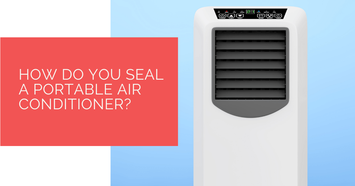 How Do You Seal a Portable Air Conditioner