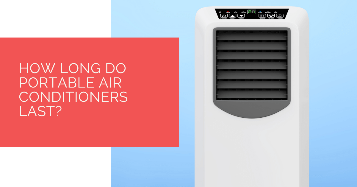 How Long Do Portable Air Conditioners Last