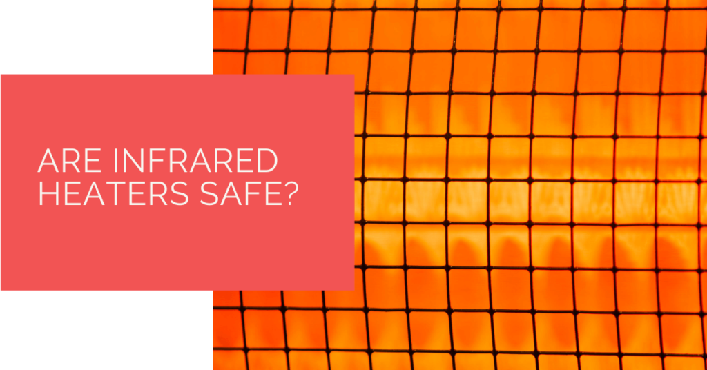 Are infrared heaters safe to use indoors