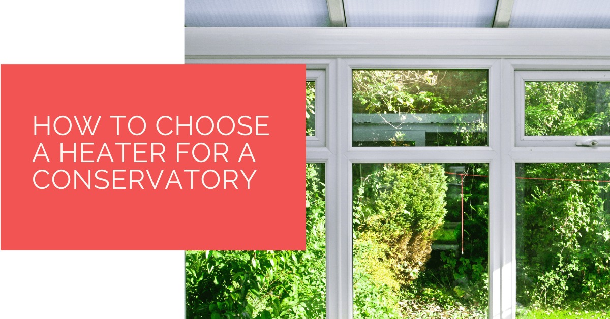 How to Choose a Heater for a Conservatory