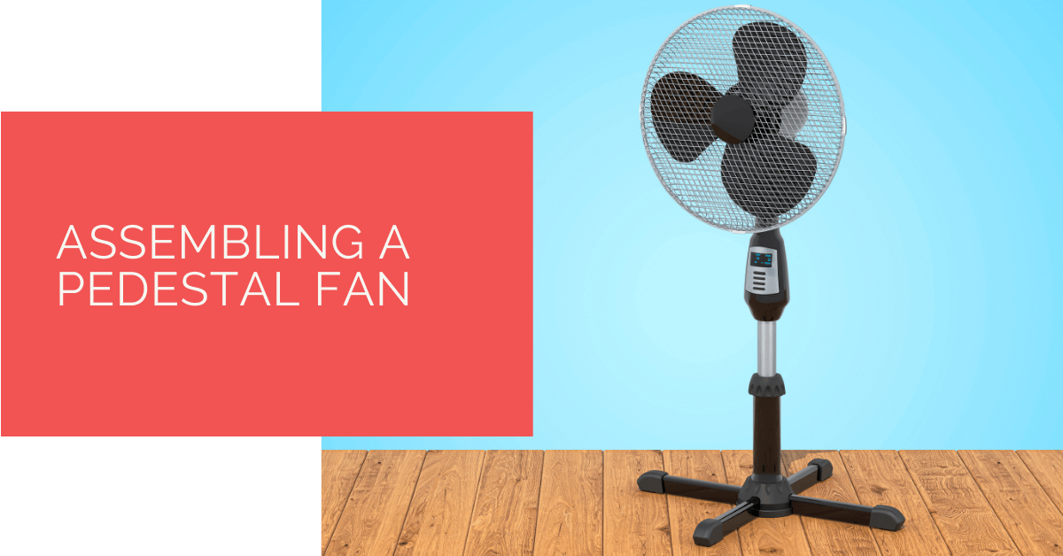 Assembling a Pedestal Fan