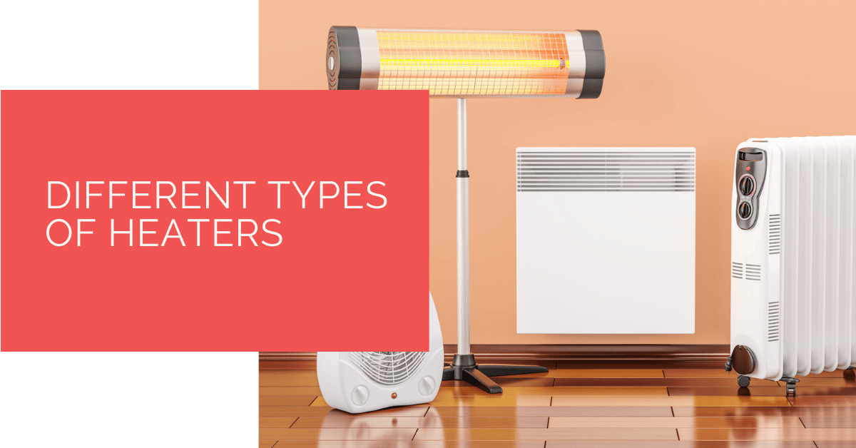 Different Types of Heaters