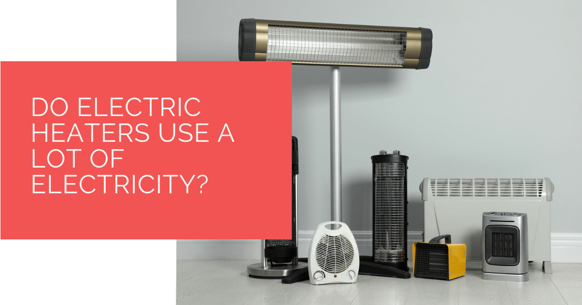 Do Electric Heaters Use a Lot of Electricity