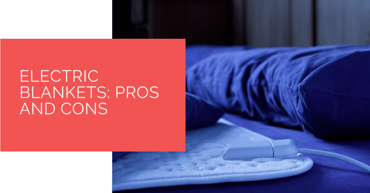 Electric Blankets Pros and Cons