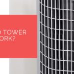 How Do Tower Fans Work?