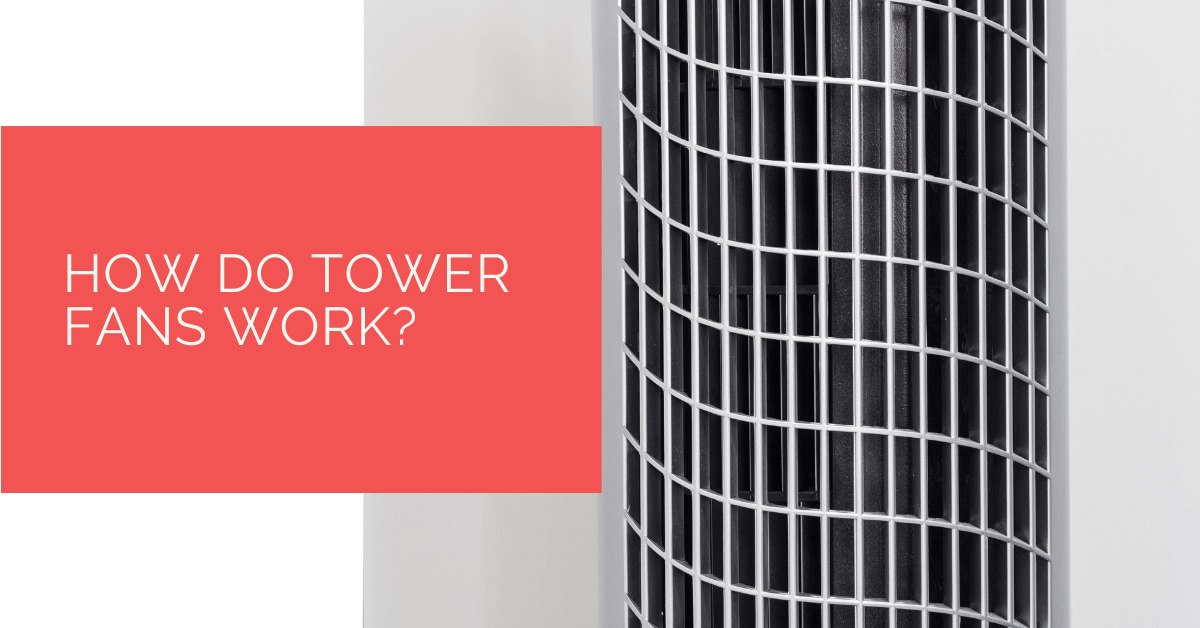 How Do Tower Fans Work