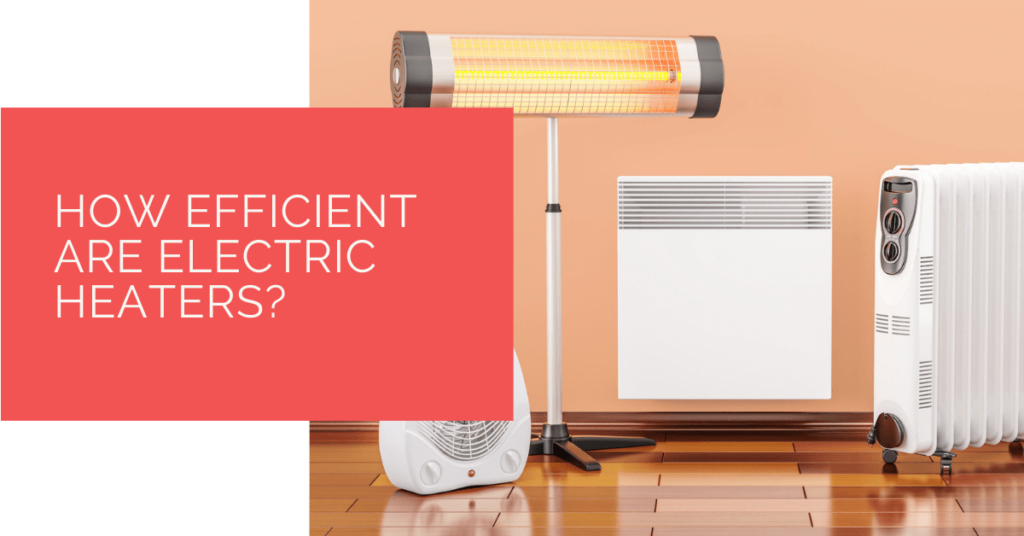How efficient are electric heaters