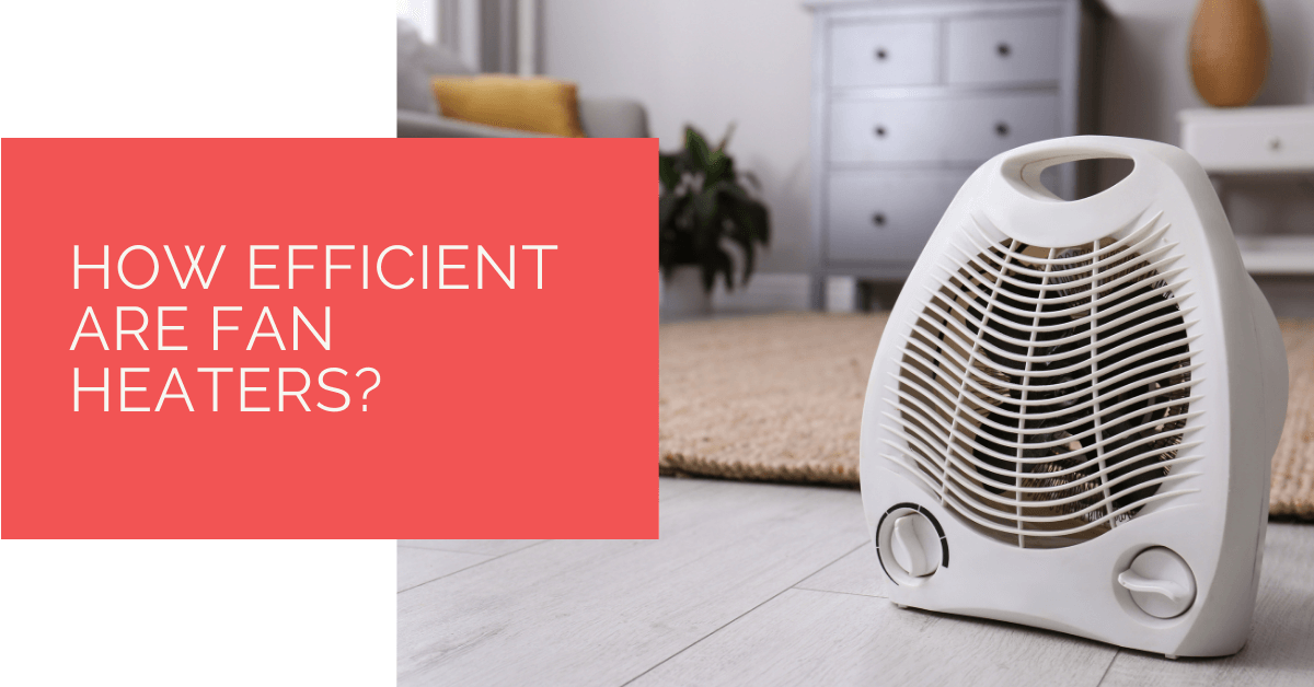 How Efficient Are Fan Heaters