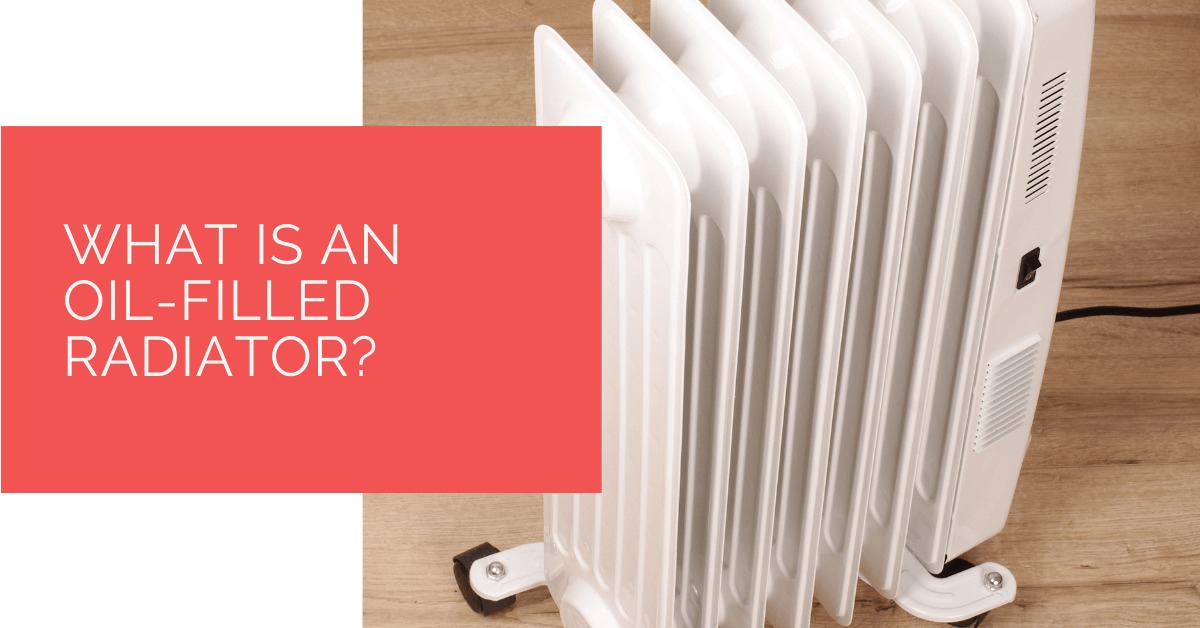 What Is an Oil-Filled Radiator