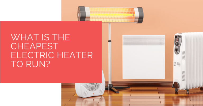 What Is the Cheapest Electric Heater to Run? - Heat Pump Source