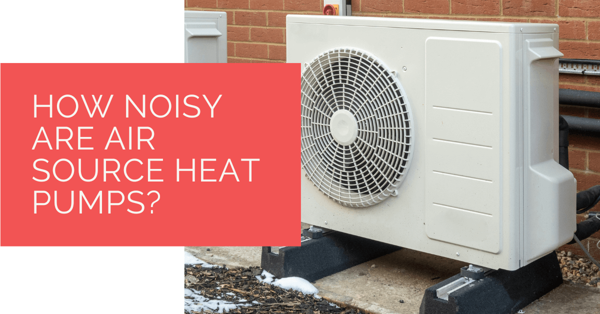 How Noisy Are Air Source Heat Pumps