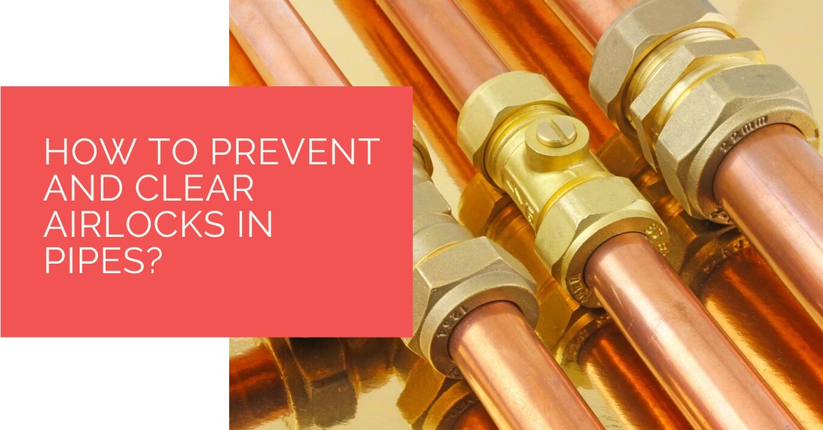 How to Prevent and Clear Airlocks in Pipes