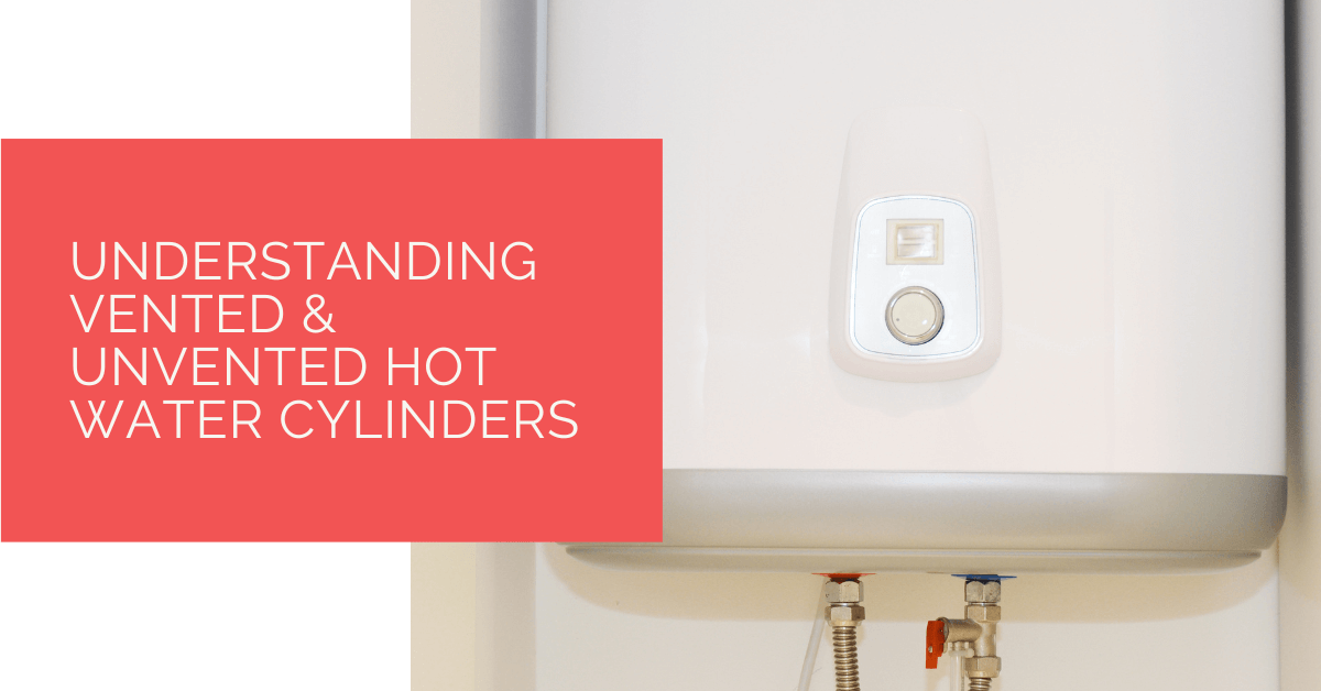 Understanding Vented & Unvented Hot Water Cylinders