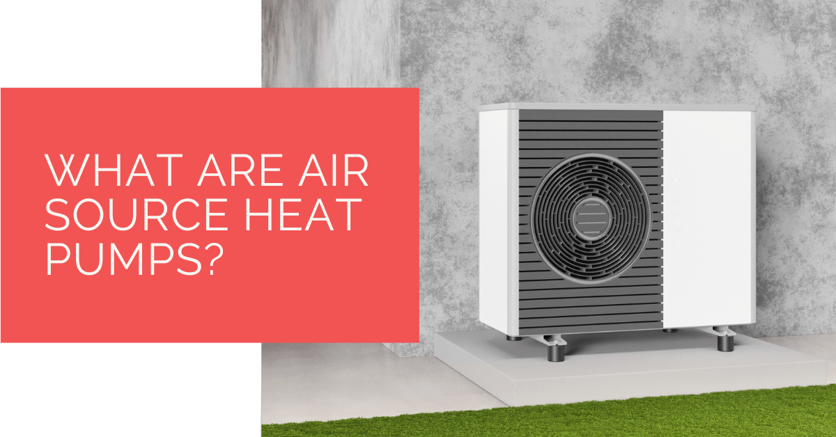 What Are Air Source Heat Pumps
