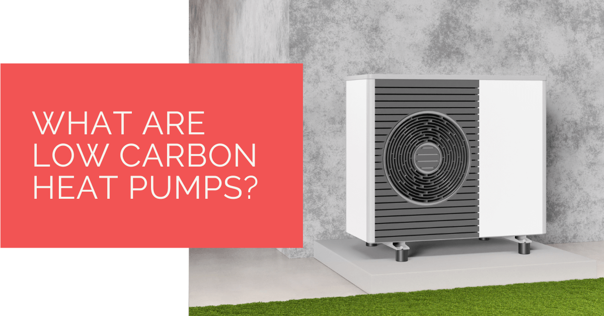 What Are Low Carbon Heat Pumps