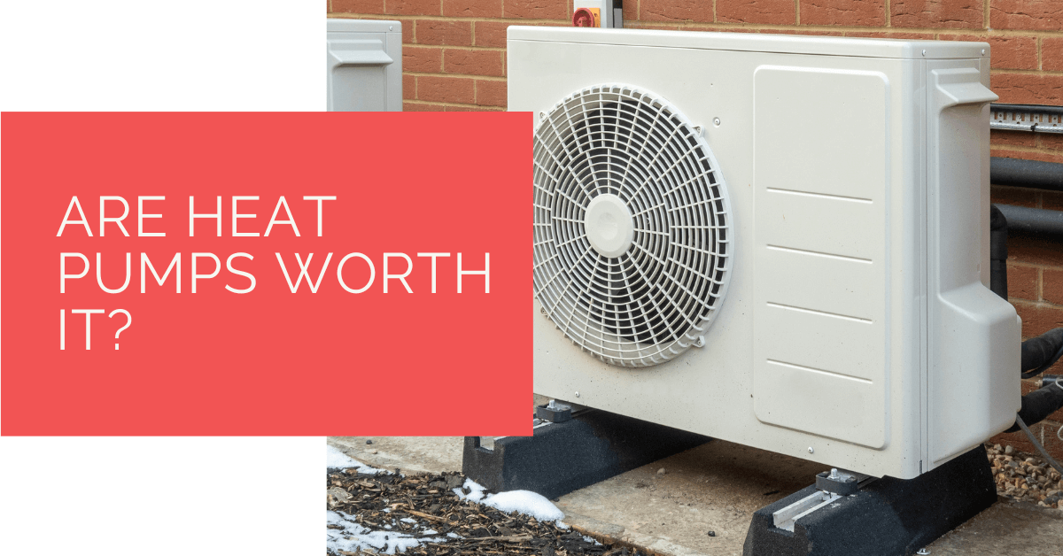 Are Heat Pumps Worth It