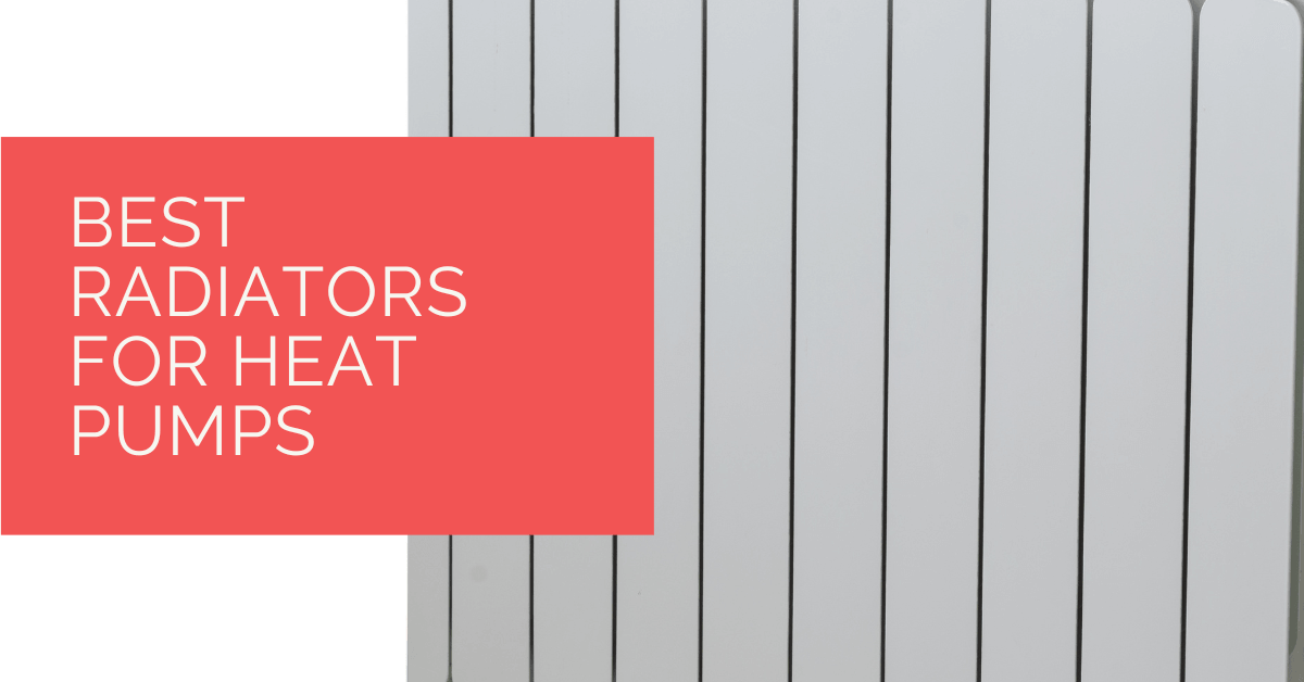 Best Radiators for Heat Pumps